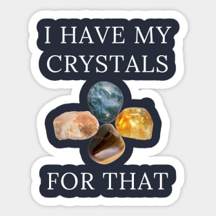 I Have My Crystals For Depression Relief Crystal Power Sticker